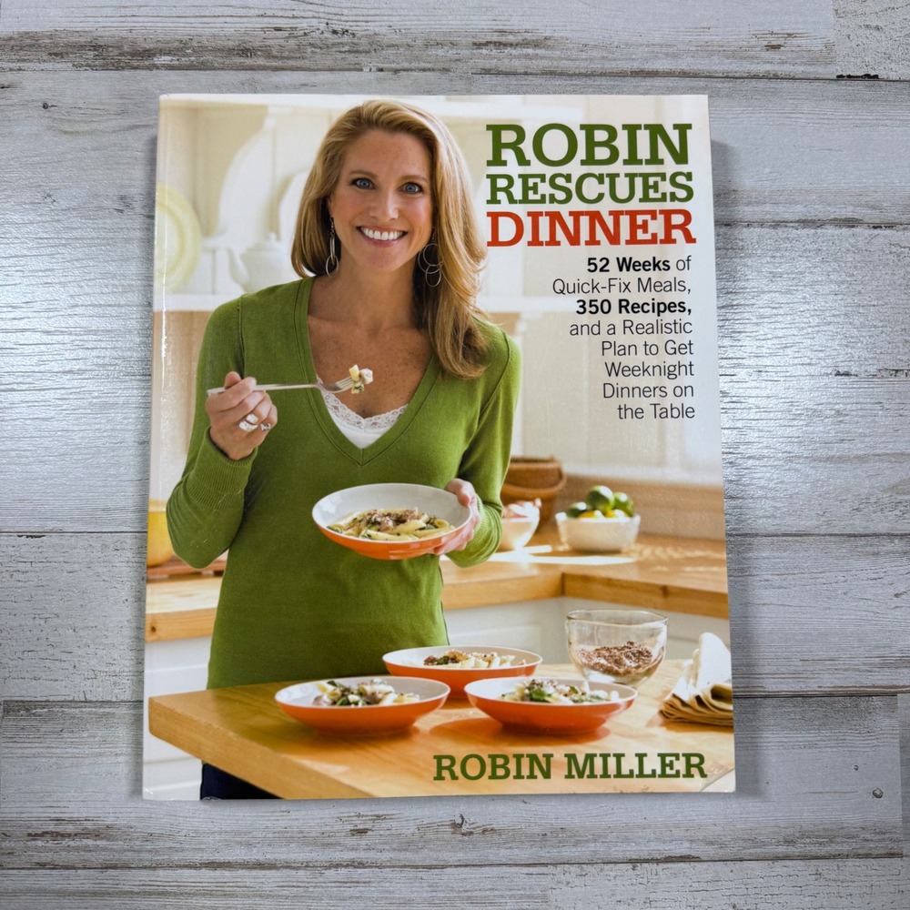 Robin Rescues Dinner Robin Miller 52 Weeks Quick-Fix Meals 350 Recipes Cookbook